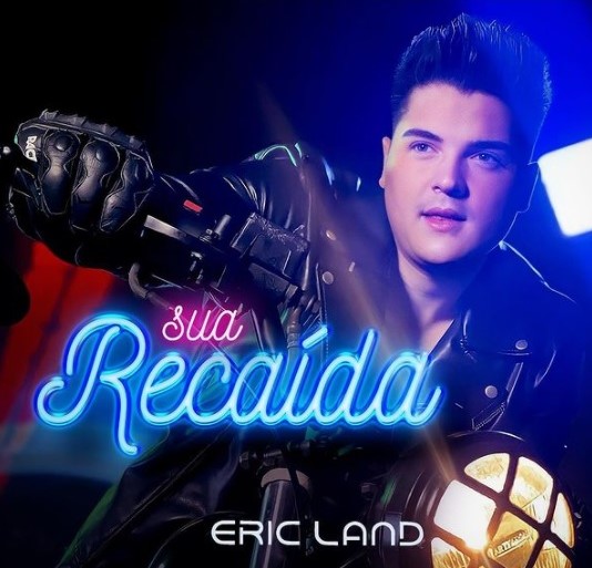 “Sua Recaída”, nova música de Eric Land ultrapassa meio milhão de visualizações